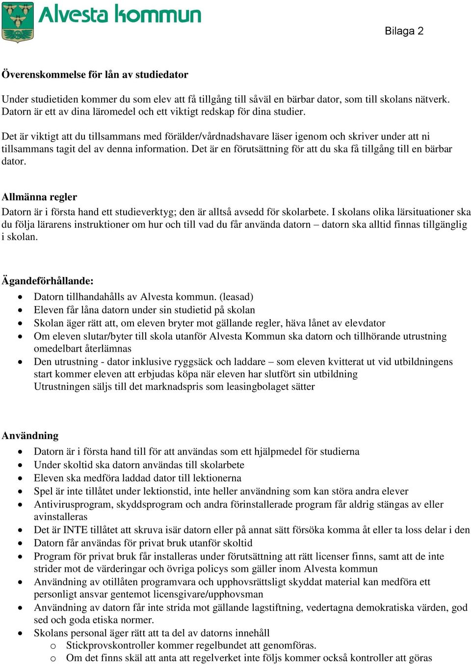 Det är viktigt att du tillsammans med förälder/vårdnadshavare läser igenom och skriver under att ni tillsammans tagit del av denna information.