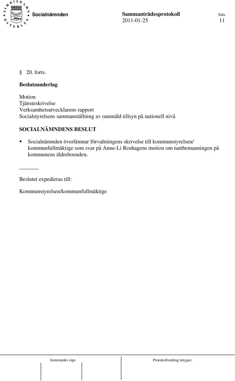 oanmäld tillsyn på nationell nivå Socialnämnden överlämnar förvaltningens skrivelse till