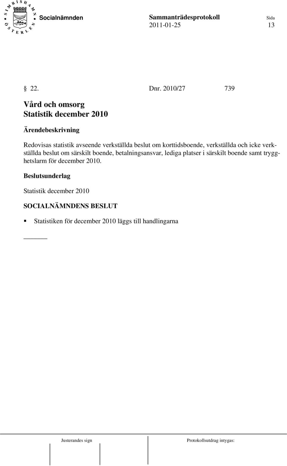 verkställda beslut om korttidsboende, verkställda och icke verkställda beslut om särskilt