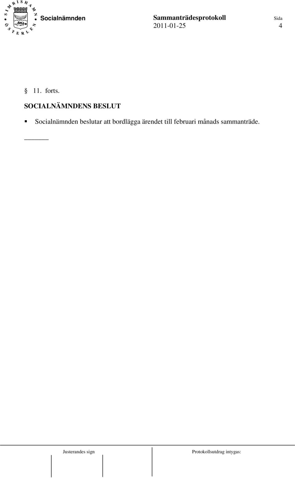 att bordlägga ärendet