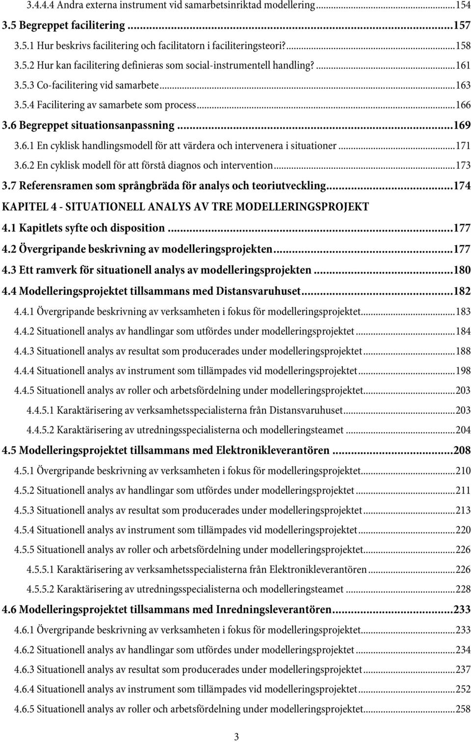 .. 171 3.6.2 En cyklisk modell för att förstå diagnos och intervention... 173 3.7 Referensramen som språngbräda för analys och teoriutveckling.