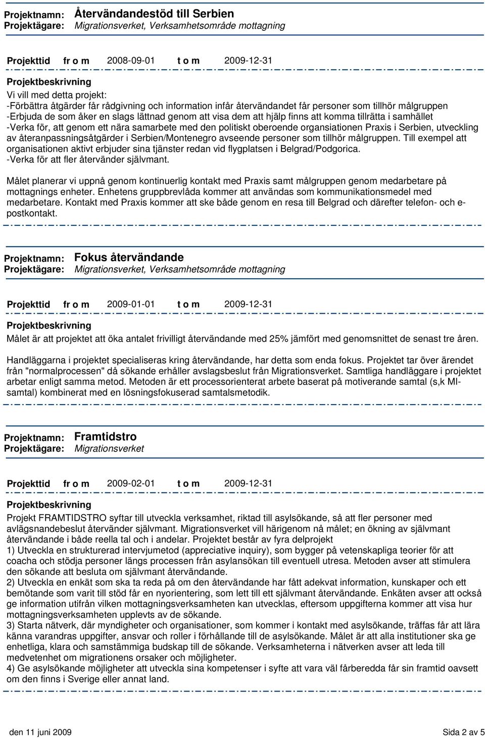 Serbien, utveckling av återanpassningsåtgärder i Serbien/Montenegro avseende personer som tillhör målgruppen.