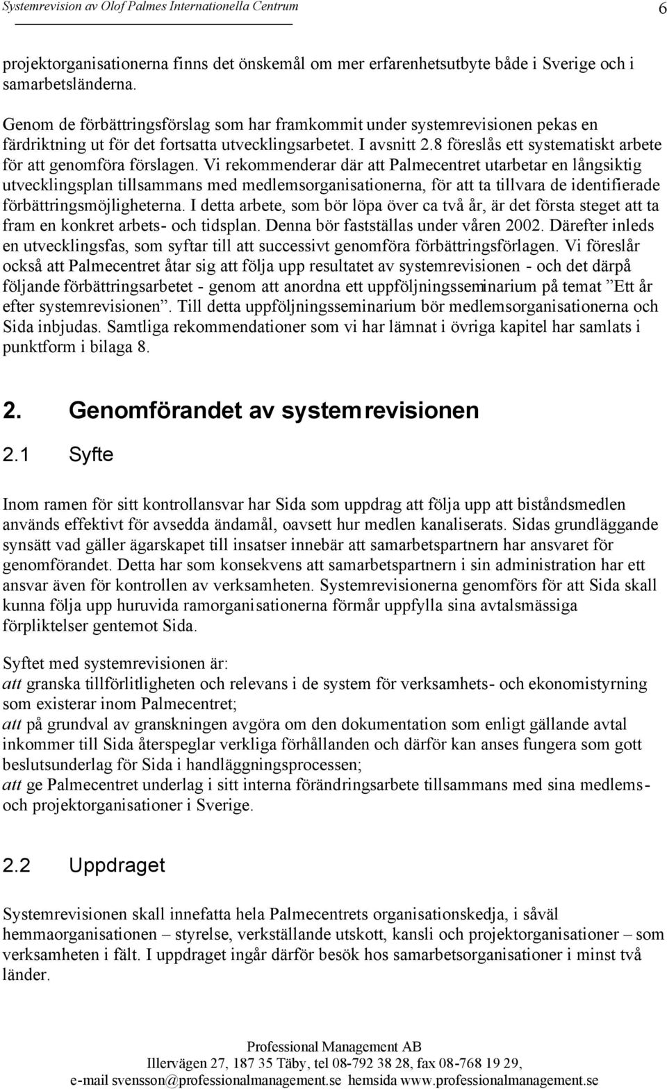 8 föreslås ett systematiskt arbete för att genomföra förslagen.