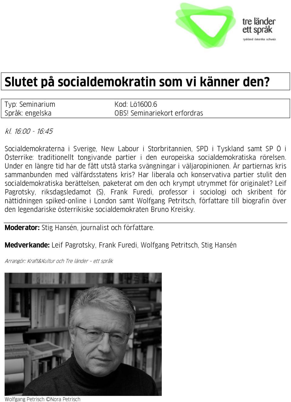 Under en längre tid har de fått utstå starka svängningar i väljaropinionen. Är partiernas kris sammanbunden med välfärdsstatens kris?