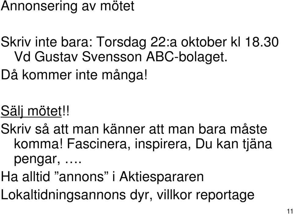 ! Skriv så att man känner att man bara måste komma!