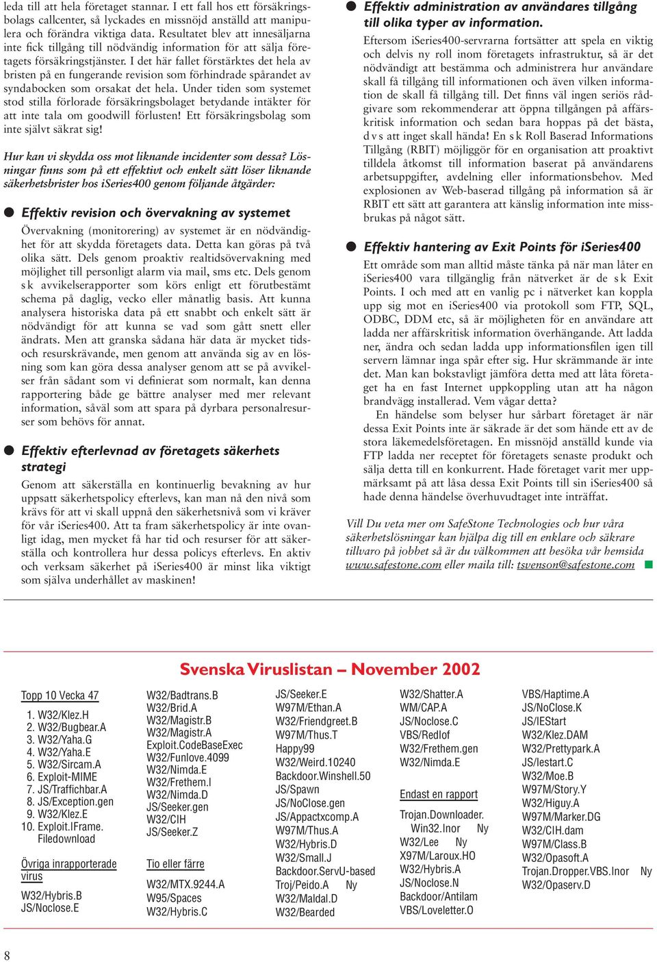 I det här fallet förstärktes det hela av bristen på en fungerande revision som förhindrade spårandet av syndabocken som orsakat det hela.