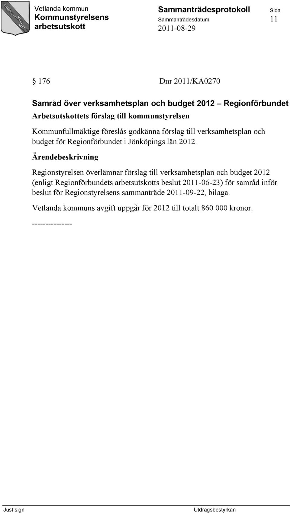 Regionstyrelsen överlämnar förslag till verksamhetsplan och budget 2012 (enligt Regionförbundets s beslut 2011-06-23)