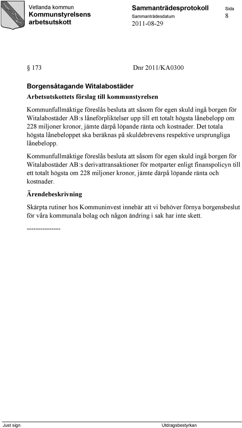 Det totala högsta lånebeloppet ska beräknas på skuldebrevens respektive ursprungliga lånebelopp.