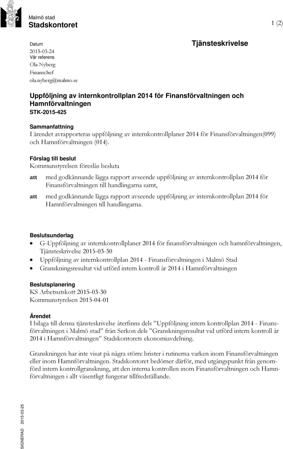 för Finansförvaltningen(099) och Hamnförvaltningen (014).