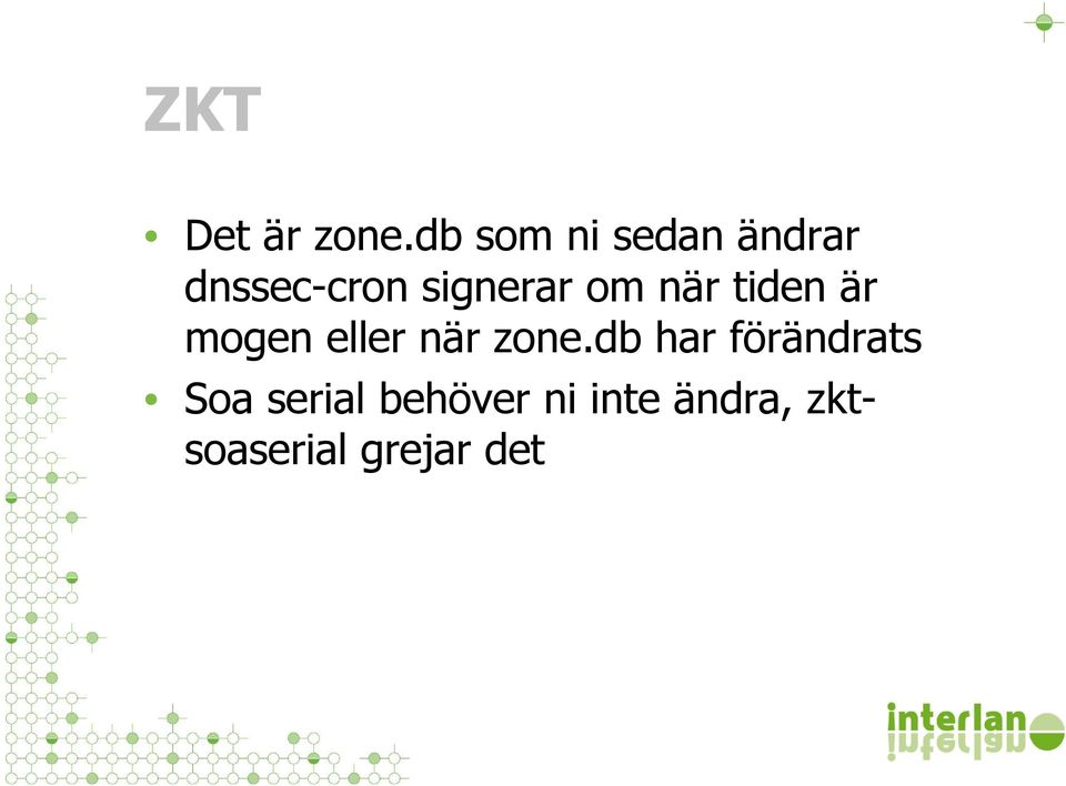 signerar om när tiden är mogen eller när