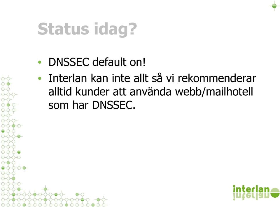 rekommenderar alltid kunder att