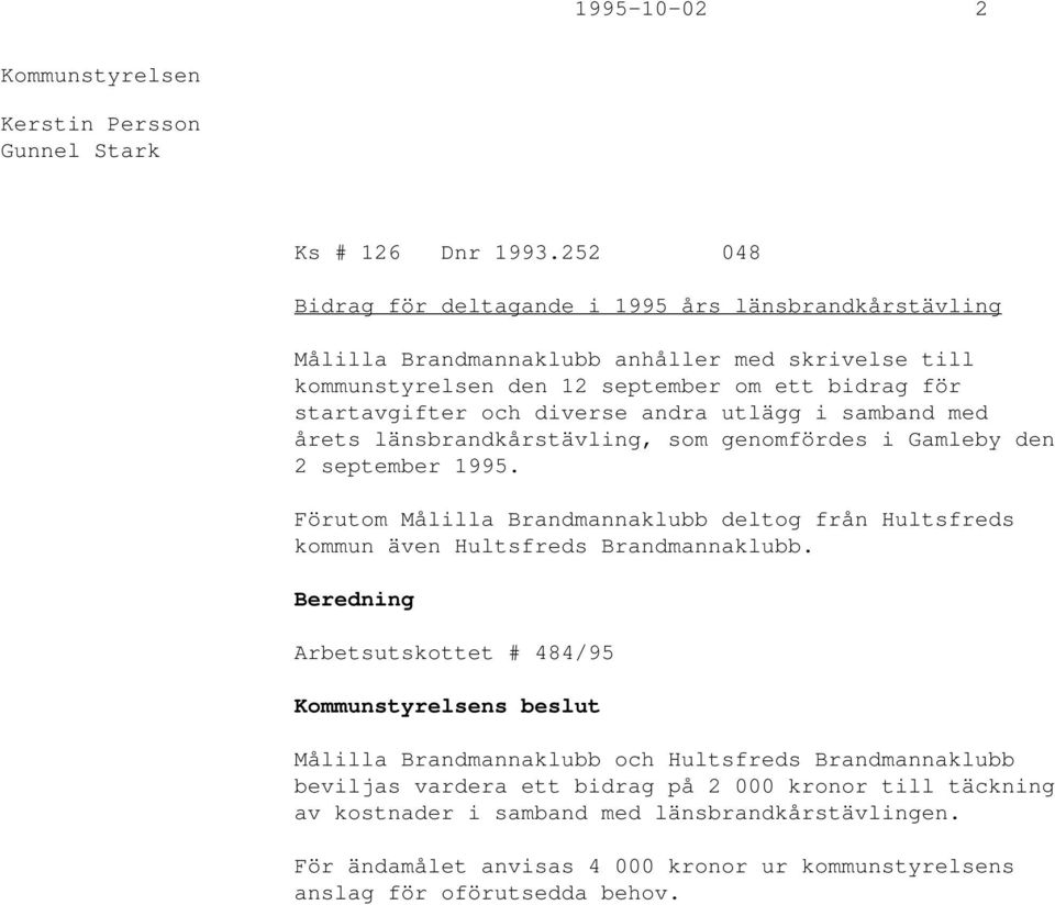 diverse andra utlägg i samband med årets länsbrandkårstävling, som genomfördes i Gamleby den 2 september 1995.