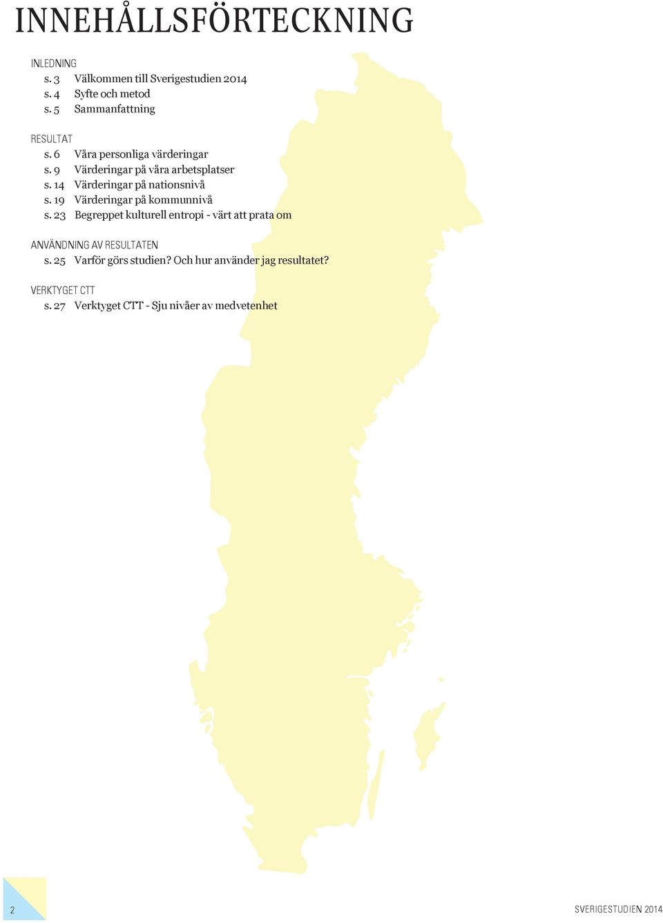 14 Värderingar på nationsnivå s. 19 Värderingar på kommunnivå s.