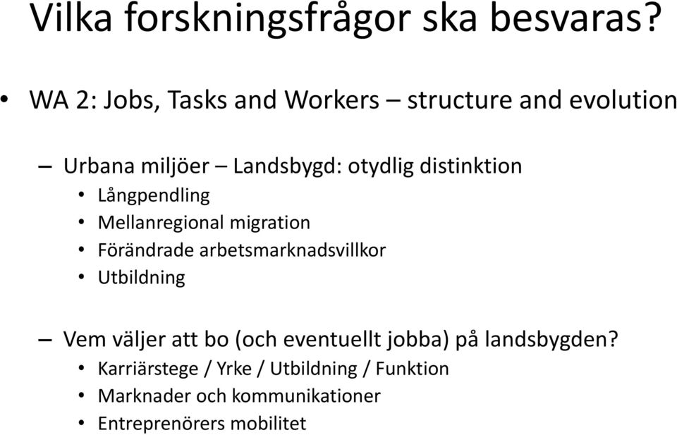 distinktion Långpendling Mellanregional migration Förändrade arbetsmarknadsvillkor Utbildning