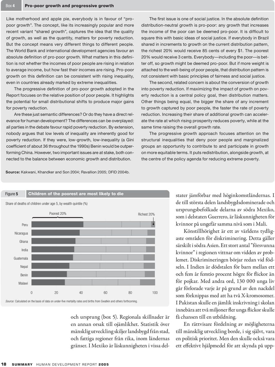 But the concept means very different things to different people. The World Bank and international development agencies favour an absolute definition of pro-poor growth.