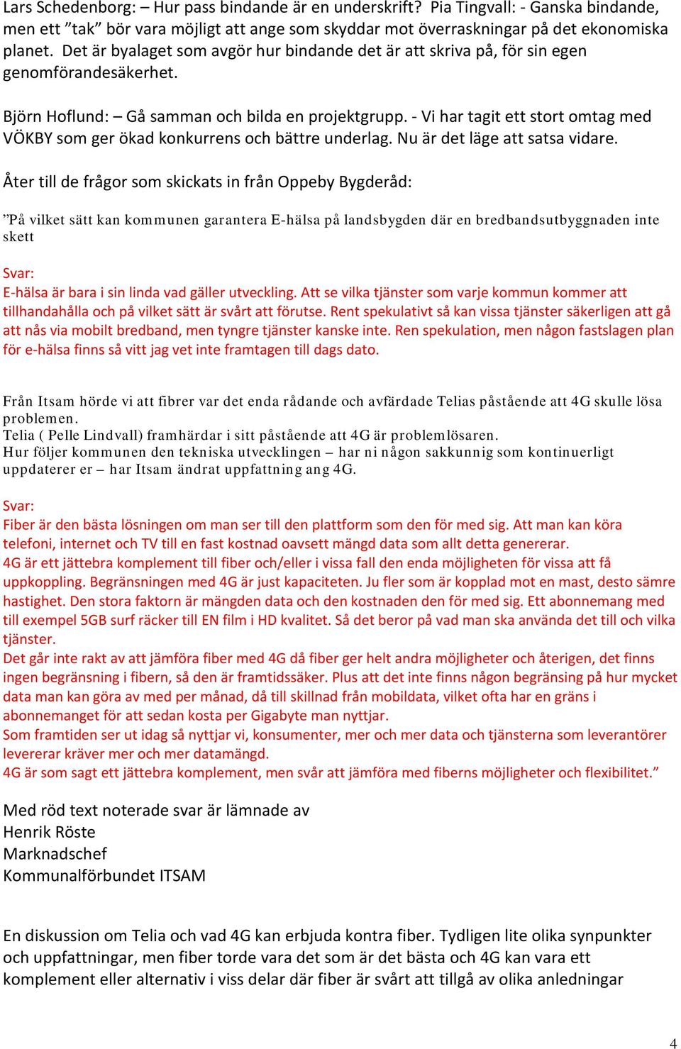 Vi har tagit ett stort omtag med VÖKBY som ger ökad konkurrens och bättre underlag. Nu är det läge att satsa vidare.