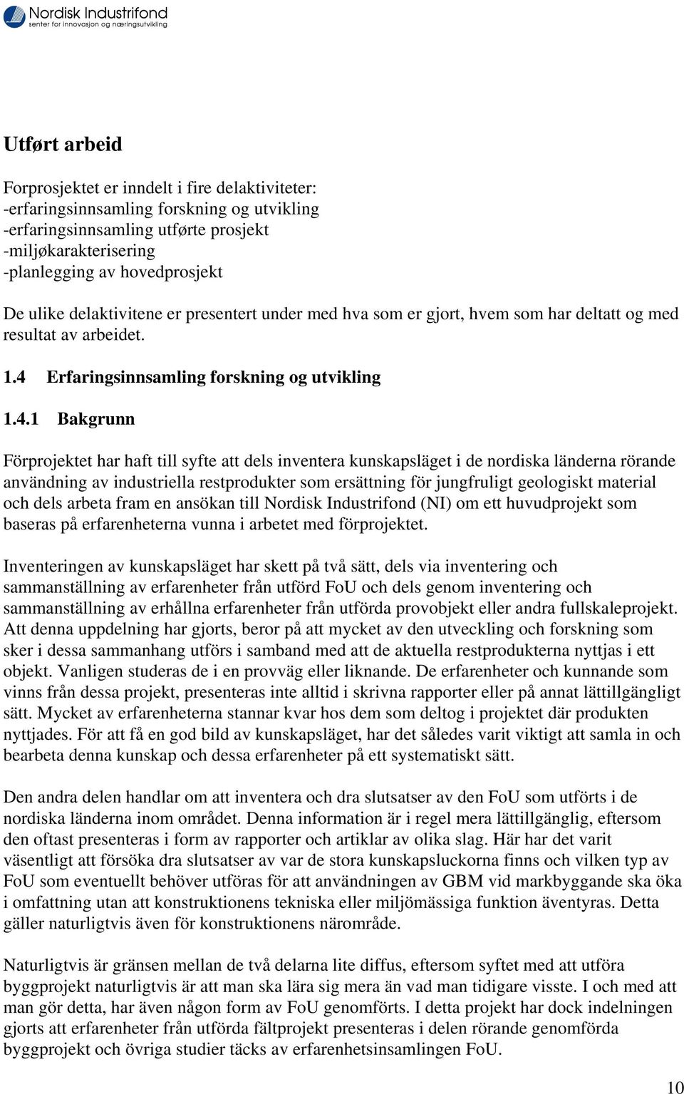 Erfaringsinnsamling forskning og utvikling 1.4.