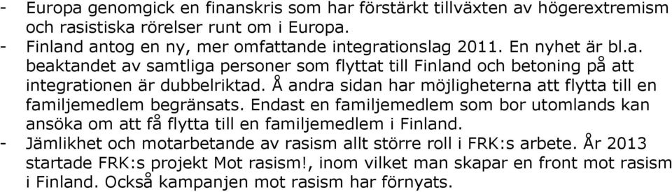 Å andra sidan har möjligheterna att flytta till en familjemedlem begränsats.