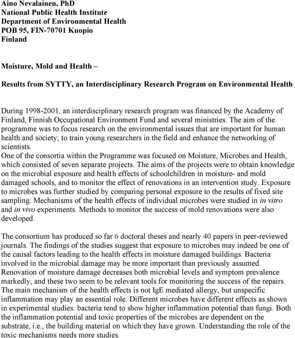 The aim of the programme was to focus research on the environmental issues that are important for human health and society; to train young researchers in the field and enhance the networking of