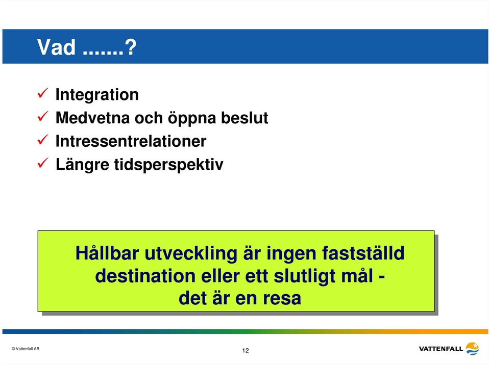 Hållbar utveckling är ingen fastställd