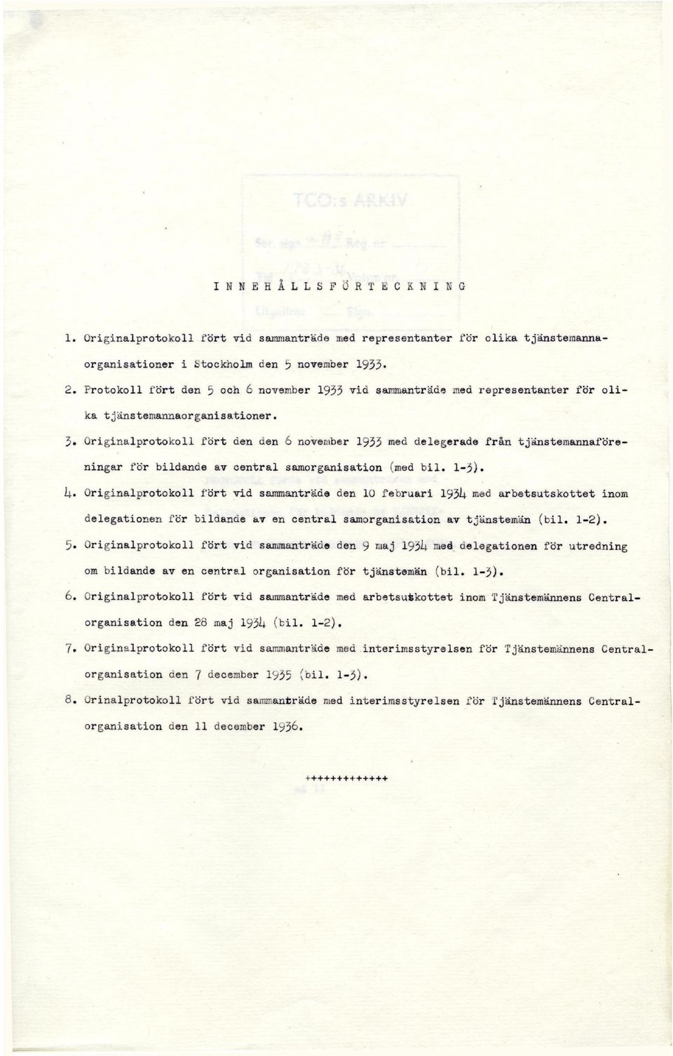 Originalprotokoll fört den uen 6 november 1933 med delegerade från tjänstemannaföreningar för bildande av central samorganisation (med bil. 1-3) U.