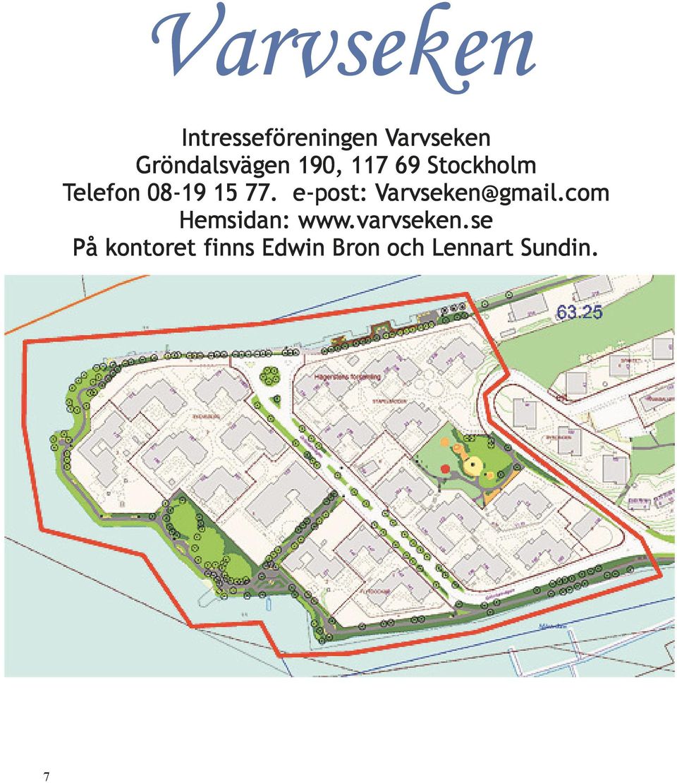 e-post: Varvseken@gmail.com Hemsidan: www.