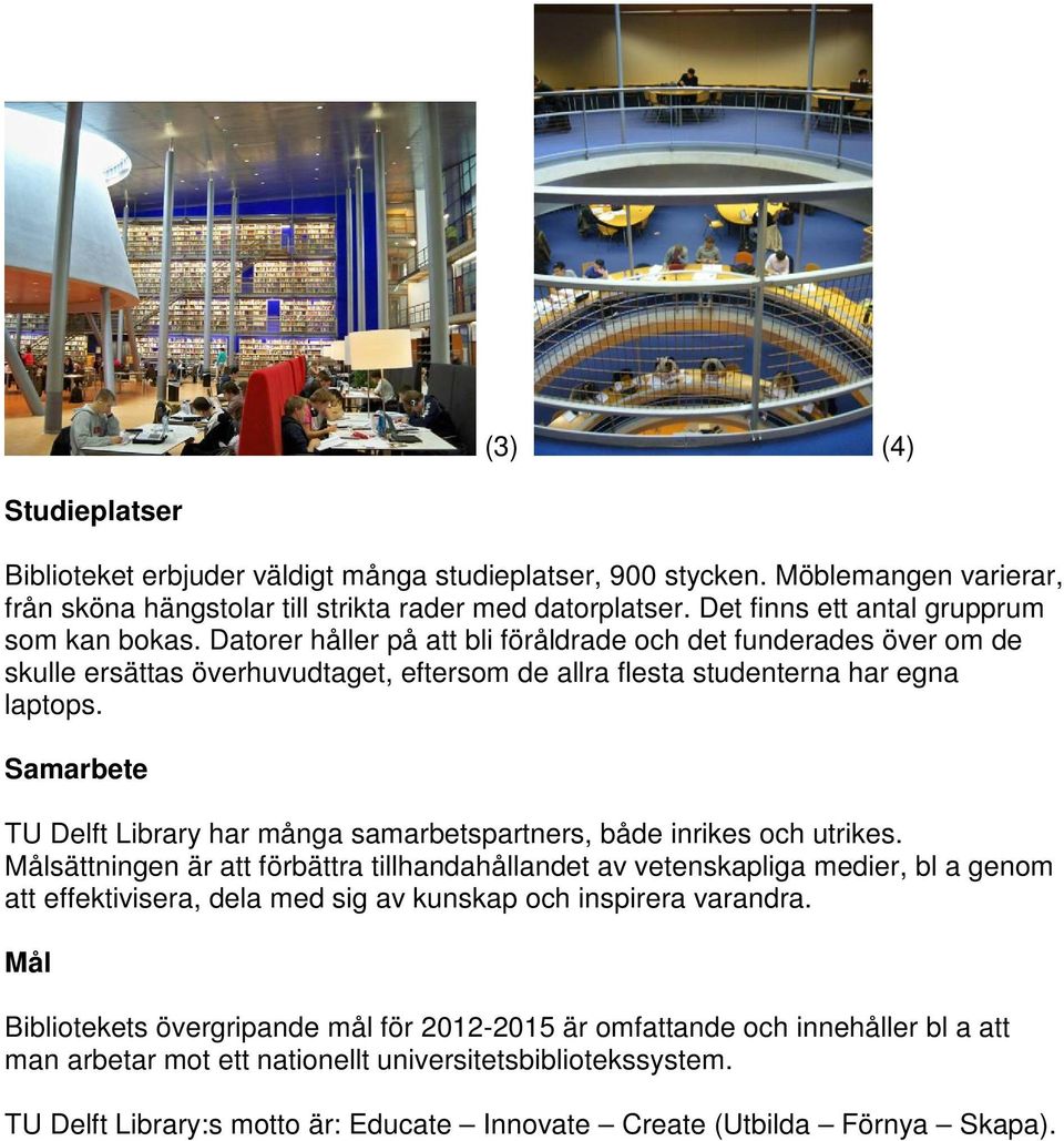 Samarbete TU Delft Library har många samarbetspartners, både inrikes och utrikes.