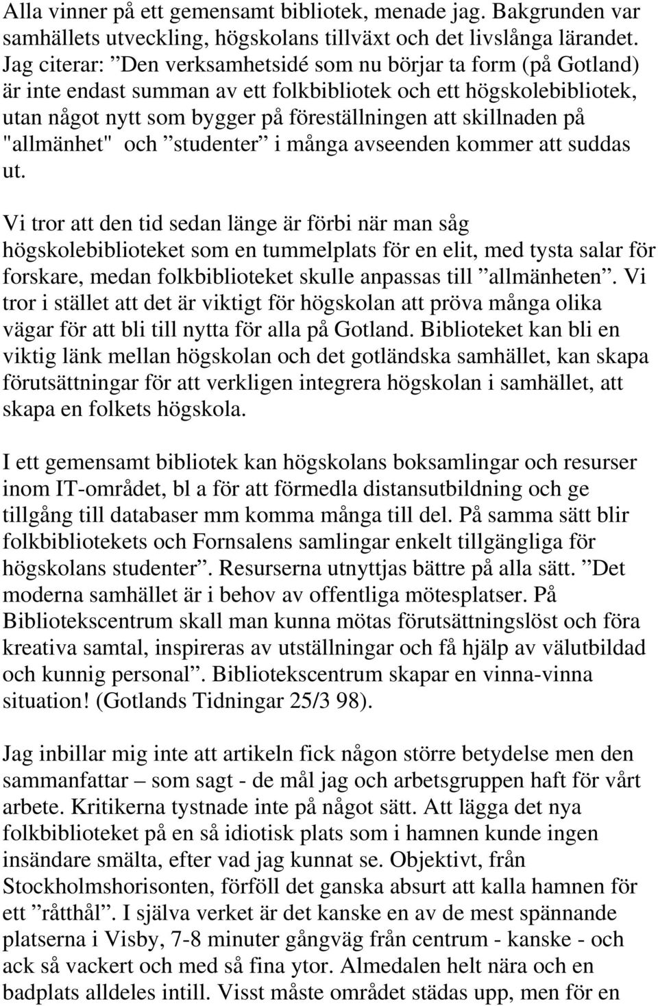 på "allmänhet" och studenter i många avseenden kommer att suddas ut.