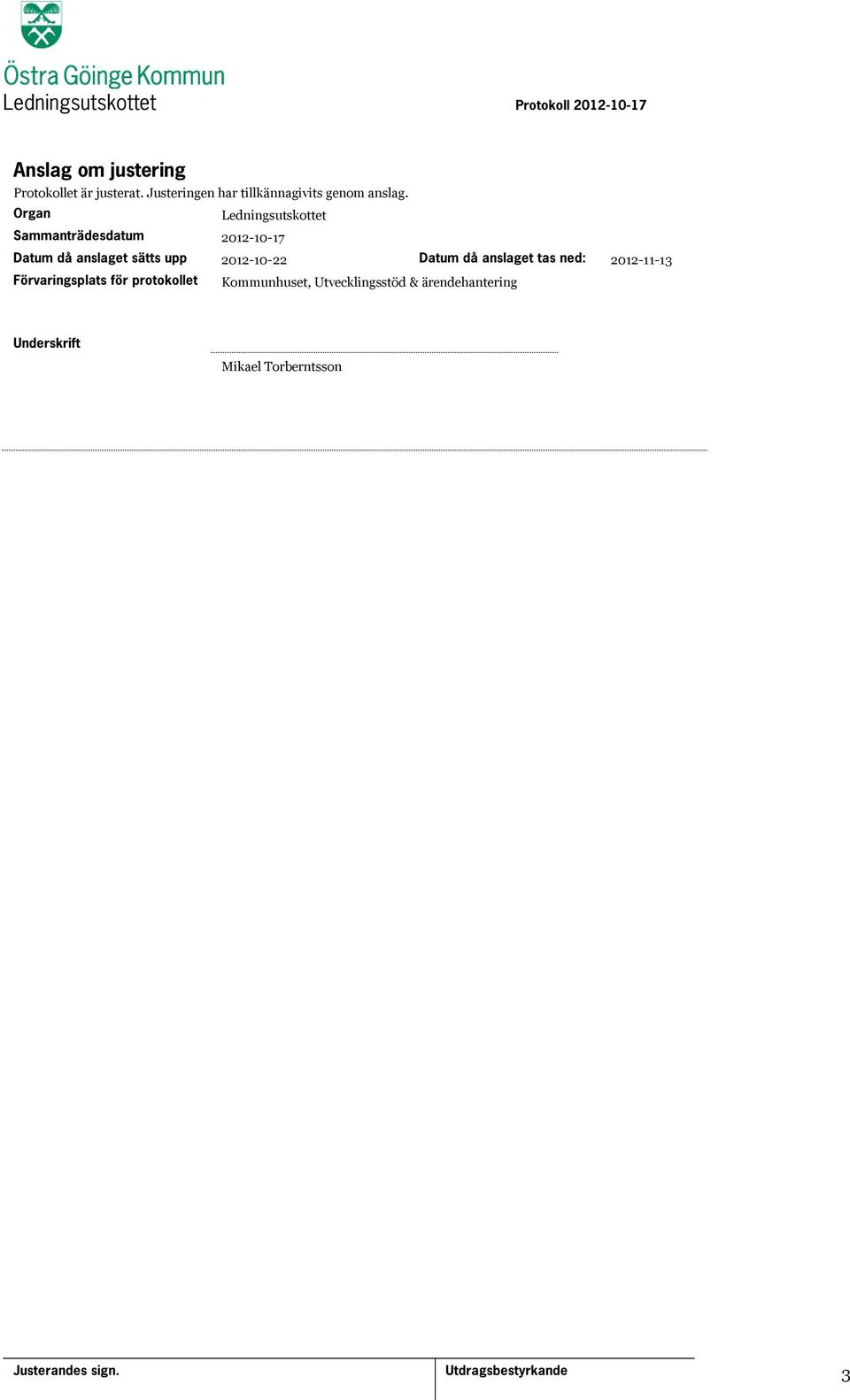 Organ Ledningsutskottet Sammanträdesdatum 2012-10-17 Datum då anslaget sätts upp