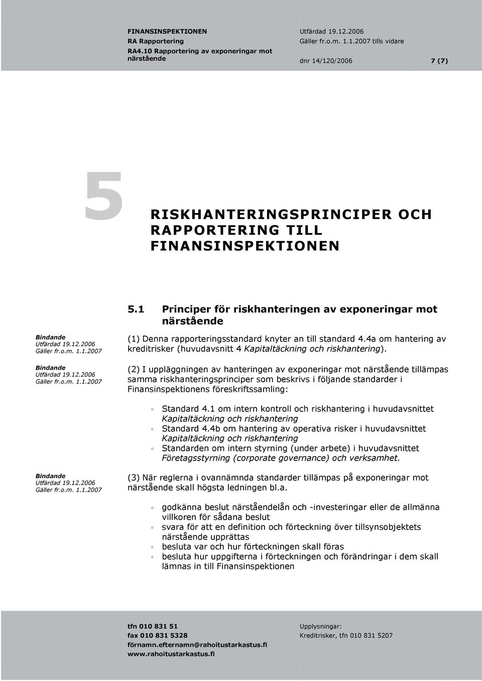 4a om hantering av kreditrisker (huvudavsnitt 4 Kapitaltäckning och riskhantering).