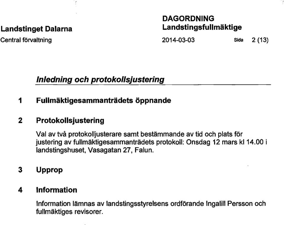 fullmäktigesammanträdets protokoll: Onsdag 12 mars kl 14.00 i landstingshuset, Vasagatan 27, Falun.