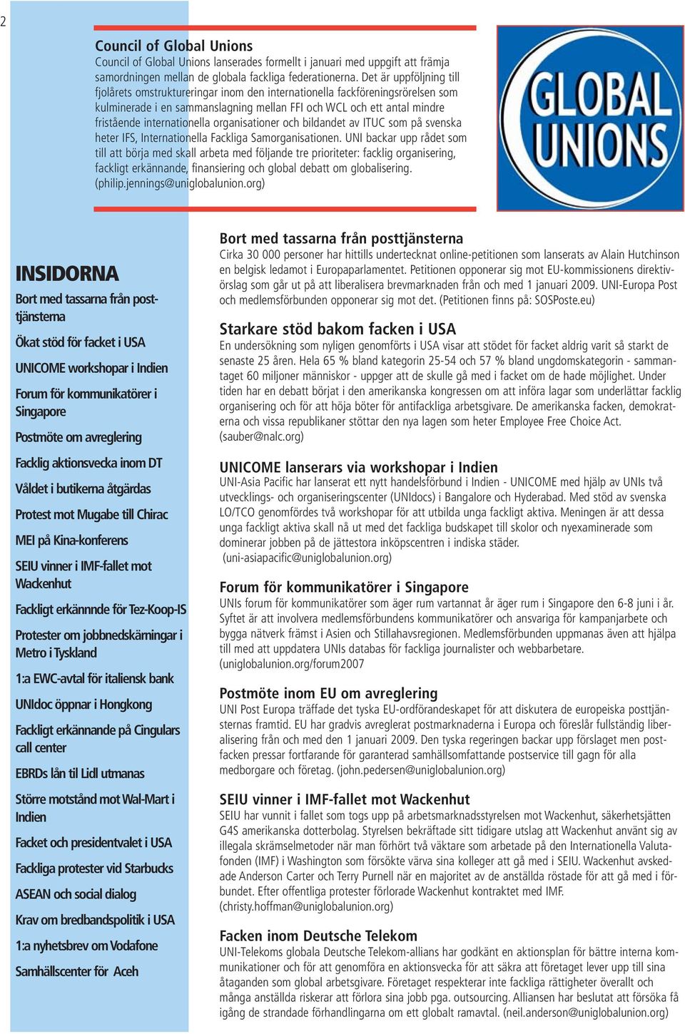 internationella organisationer och bildandet av ITUC som på svenska heter IFS, Internationella Fackliga Samorganisationen.