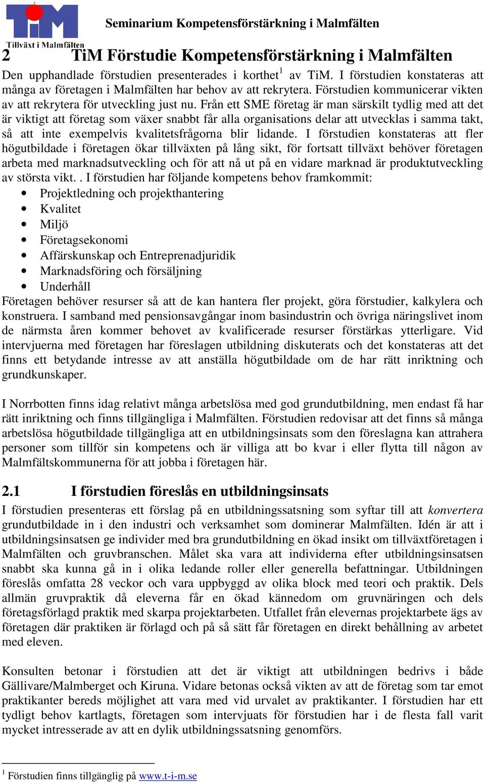 Från ett SME företag är man särskilt tydlig med att det är viktigt att företag som växer snabbt får alla organisations delar att utvecklas i samma takt, så att inte exempelvis kvalitetsfrågorna blir