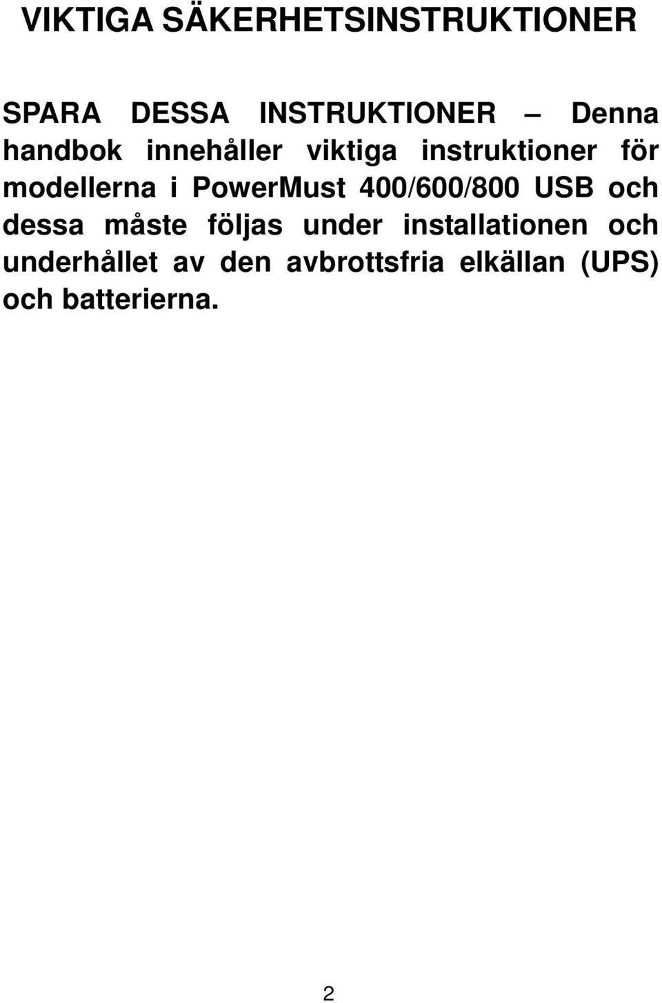 PowerMust 400/600/800 USB och dessa måste följas under