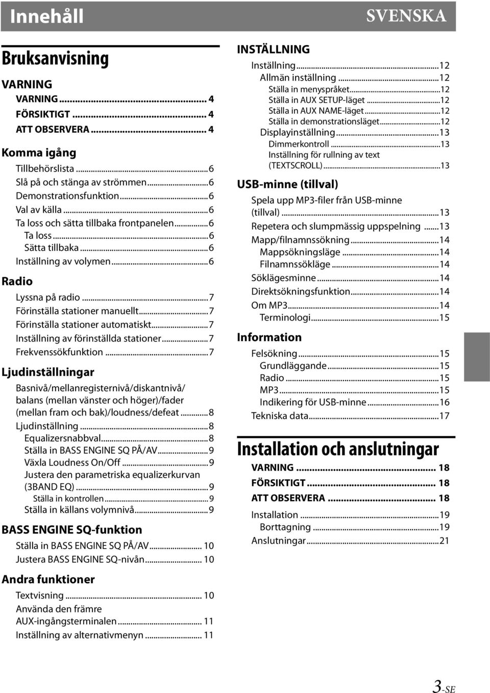 ..7 Inställning av förinställda stationer...7 Frekvenssökfunktion.