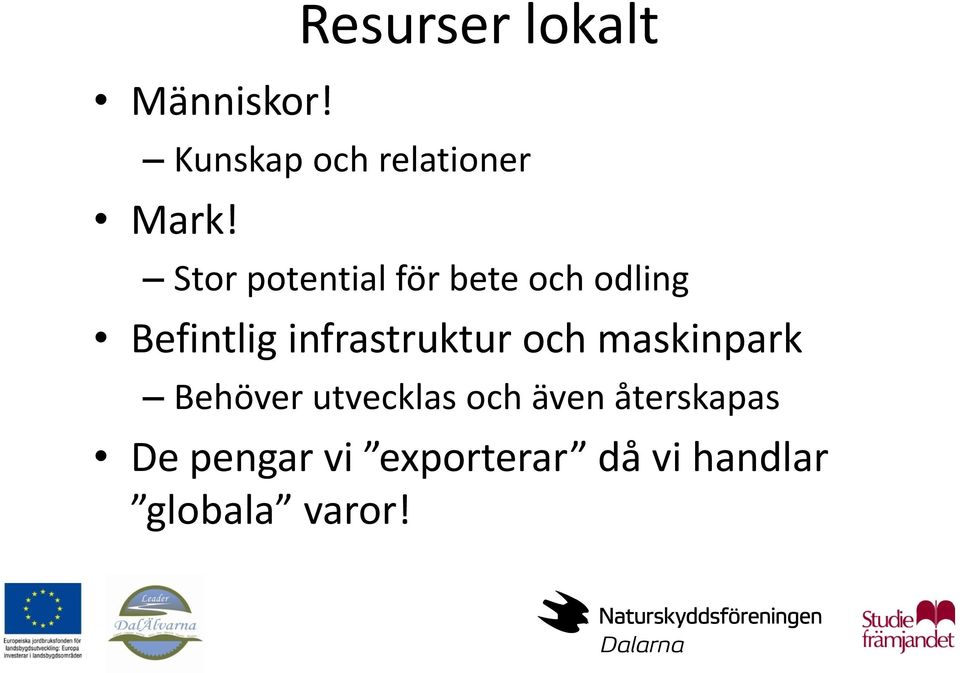 Befintlig infrastruktur och maskinpark Behöver