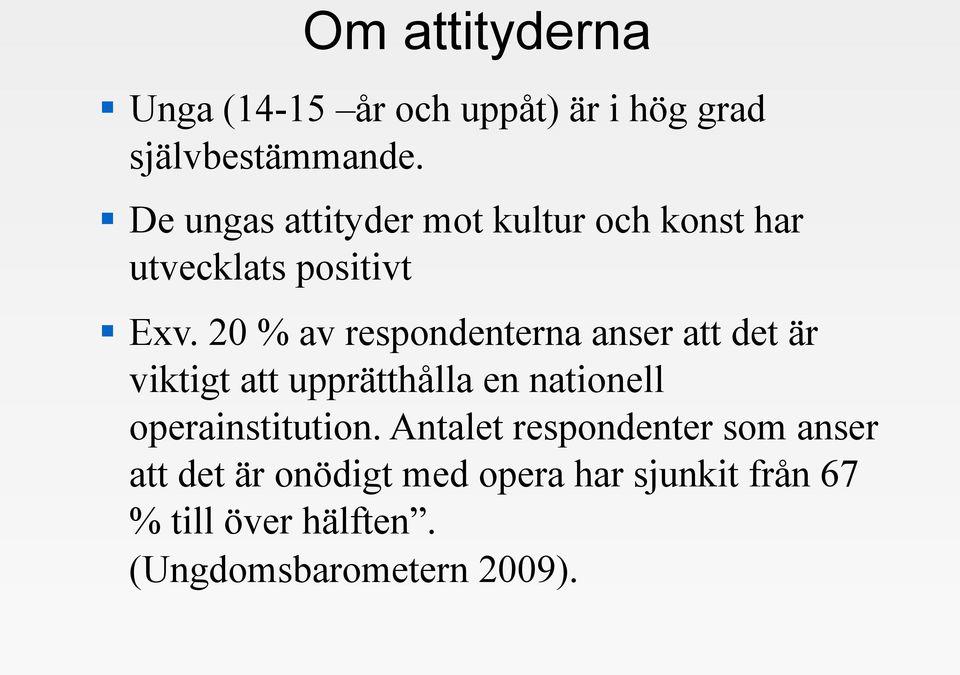 20 % av respondenterna anser att det är viktigt att upprätthålla en nationell