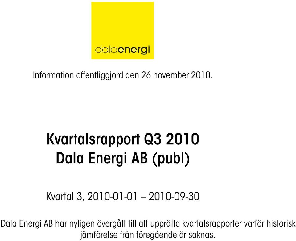 Dala Energi AB har nyligen övergått till att upprätta