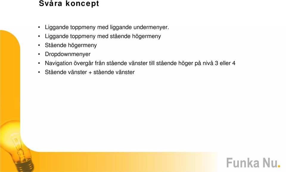 Dropdownmenyer Navigation övergår från stående vänster till