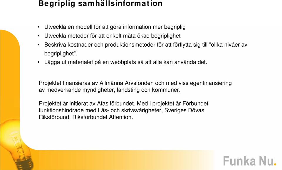 Lägga ut materialet på en webbplats så att alla kan använda det.