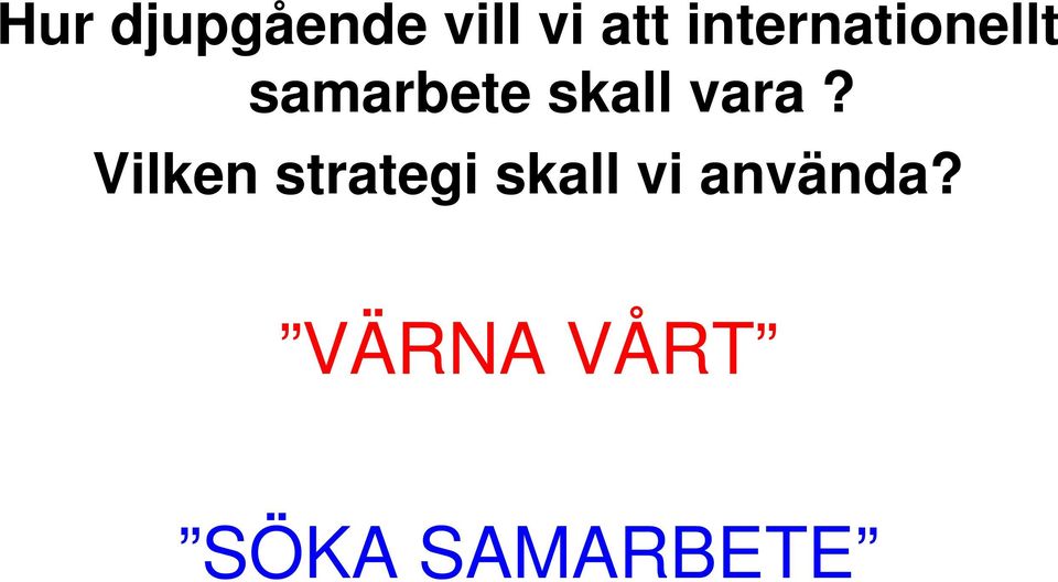 skall vara?
