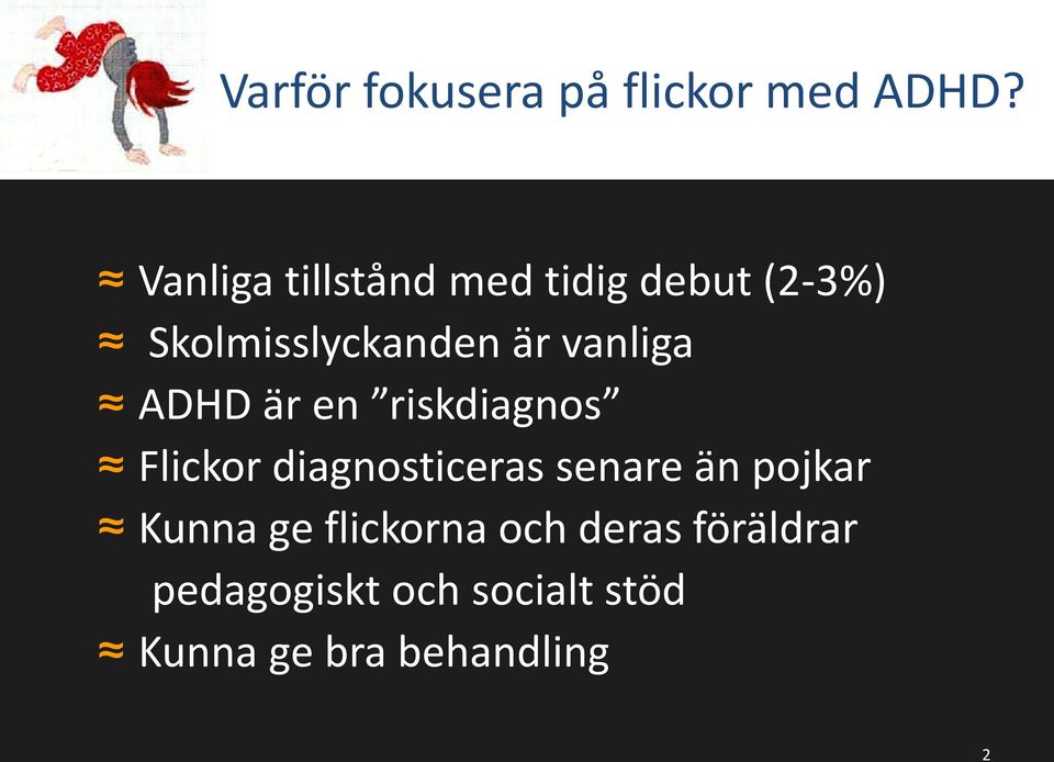 vanliga ADHD är en riskdiagnos Flickor diagnosticeras senare än