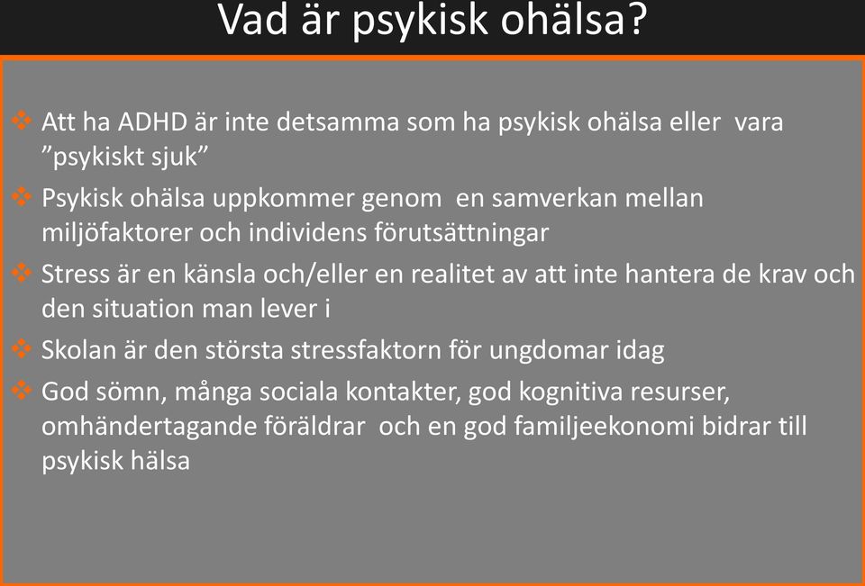 mellan miljöfaktorer och individens förutsättningar Stress är en känsla och/eller en realitet av att inte hantera de krav