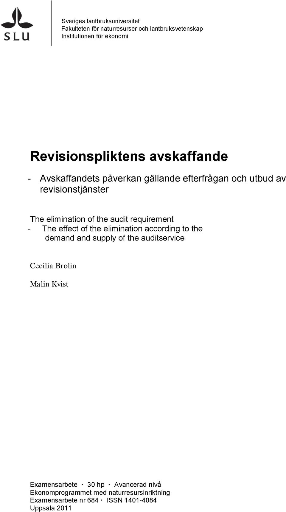 of the audit requirement - The effect of the elimination according to the demand and supply of the auditservice Cecilia