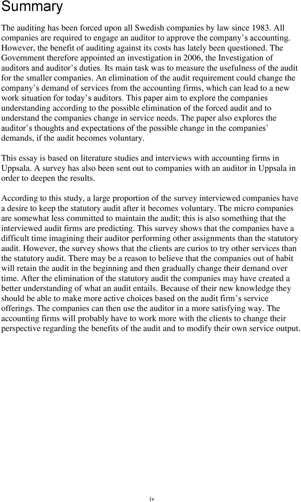 Its main task was to measure the usefulness of the audit for the smaller companies.