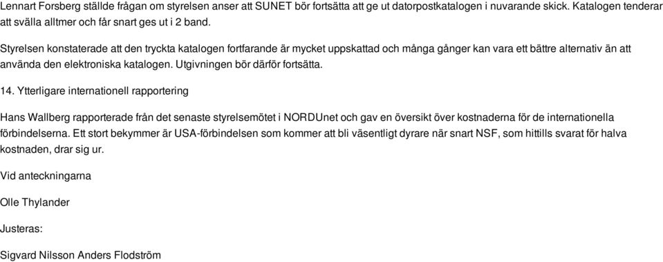 Utgivningen bör därför fortsätta. 14.