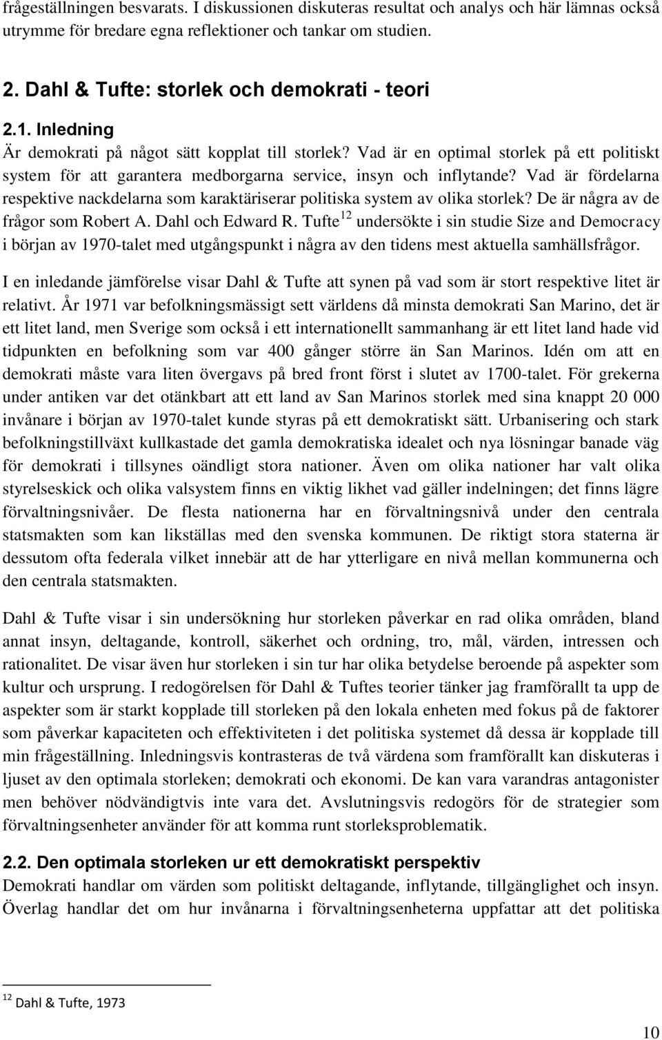 Vad är en optimal storlek på ett politiskt system för att garantera medborgarna service, insyn och inflytande?