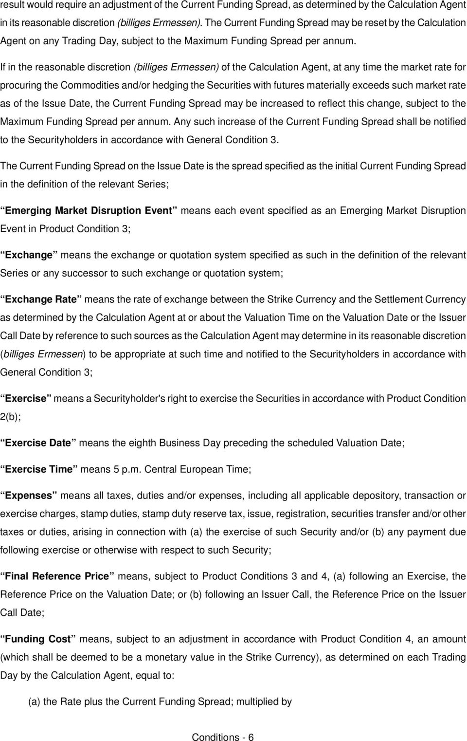 for procuring the Commodities andlor hedging the pecurities with futures materially exceeds such market rate as of the fssue aatei the Current cunding ppread may be increased to reflect this changei