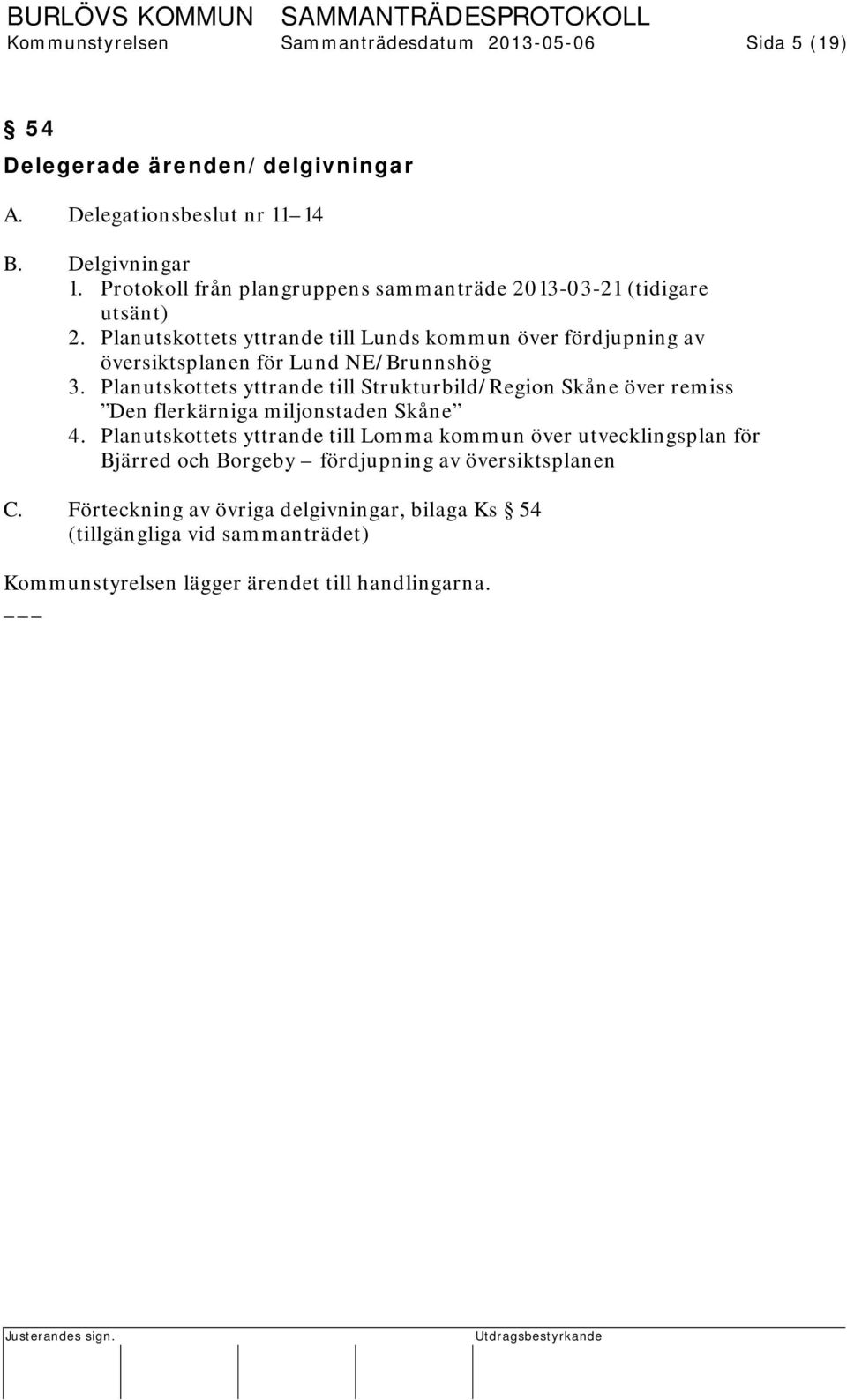 Planutskottets yttrande till Lunds kommun över fördjupning av översiktsplanen för Lund NE/Brunnshög 3.