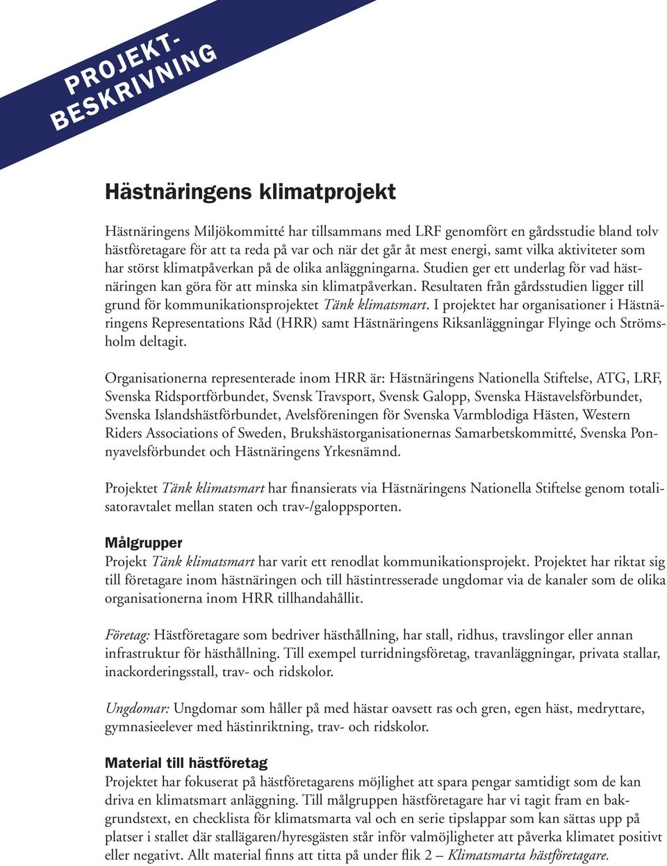 Resultaten från gårdsstudien ligger till grund för kommunikationsprojektet Tänk klimatsmart.